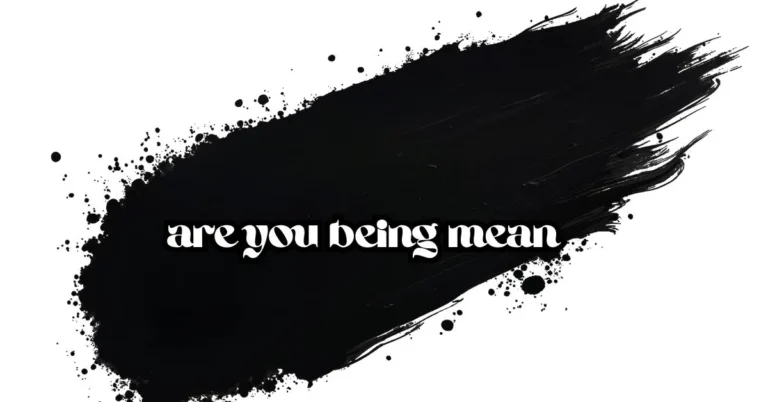 Are You Being Mean